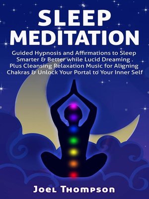 cover image of Sleep Meditation Guided Hypnosis and Affirmations to Sleep Smarter, Better & Longer while Aligning Chakras. Plus Cleansing Relaxation Music for Lucid Dreaming to Unlock Your Portal to Your Inner Self